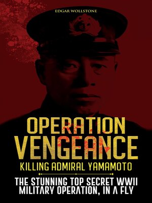 cover image of Operation Vengeance--Killing Admiral Yamamoto